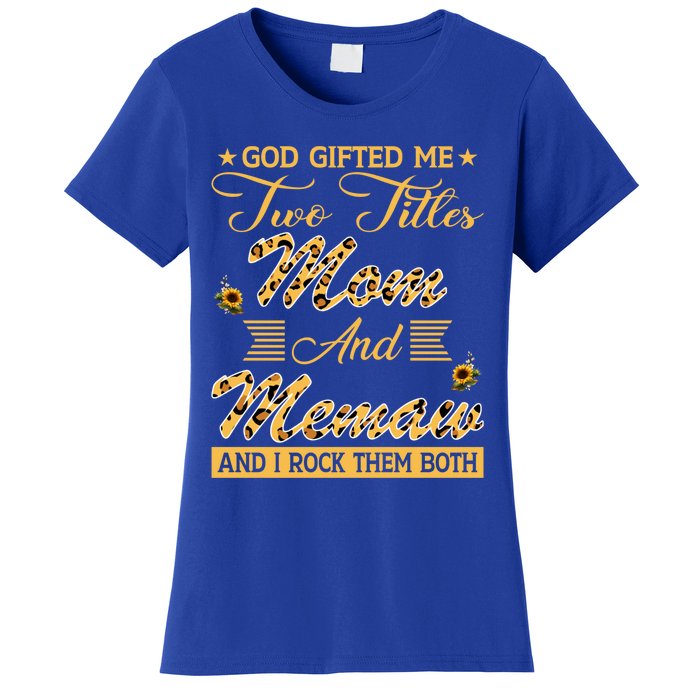 Cute Sunflower God Gifted Me Two Titles Mom And Memaw Cute Gift Women's T-Shirt