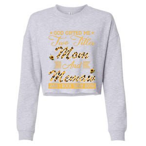 Cute Sunflower God Gifted Me Two Titles Mom And Memaw Cute Gift Cropped Pullover Crew