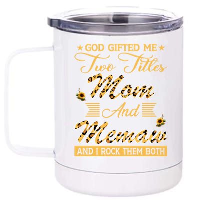 Cute Sunflower God Gifted Me Two Titles Mom And Memaw Cute Gift 12 oz Stainless Steel Tumbler Cup