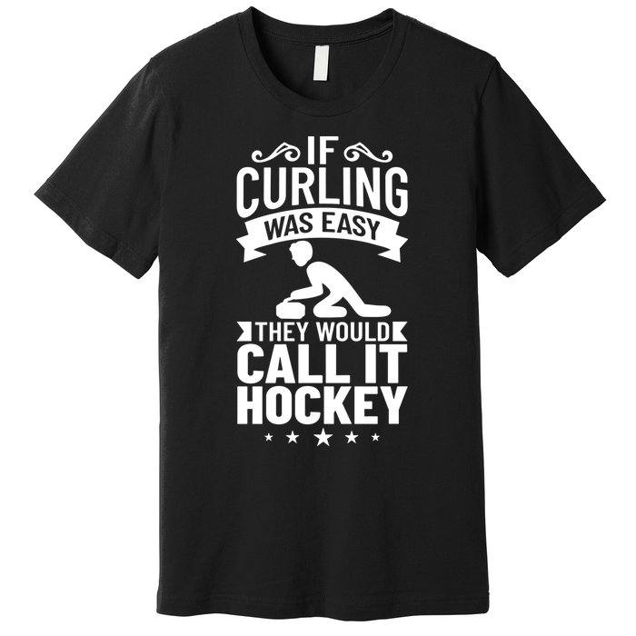 Curling Sport Game Curler Player Stones Broom Curl Cool Gift Premium T-Shirt