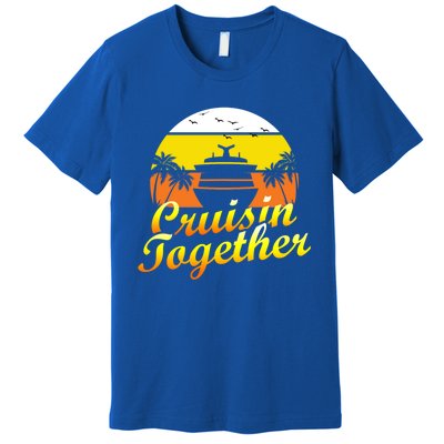 Cruise Ship Group Vacation Cruisin Together Gift Premium T-Shirt