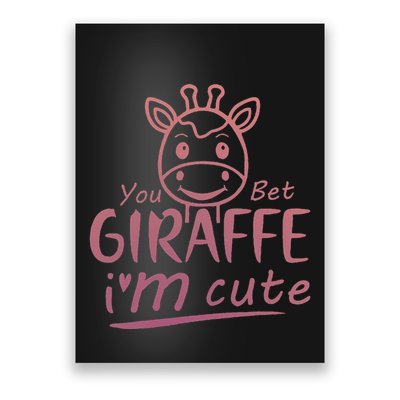 Cute Sarcastic Giraffe Animal Lover You Bet Giraffe Poster
