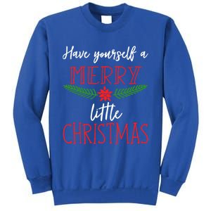 Christmas Song Gift Have Yourself A Merry Little Christmas Gift Sweatshirt