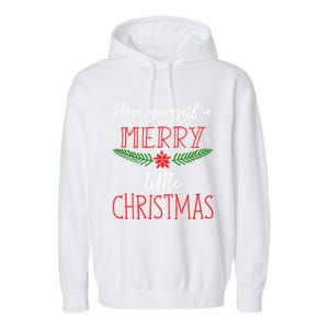 Christmas Song Gift Have Yourself A Merry Little Christmas Gift Garment-Dyed Fleece Hoodie