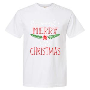 Christmas Song Gift Have Yourself A Merry Little Christmas Gift Garment-Dyed Heavyweight T-Shirt