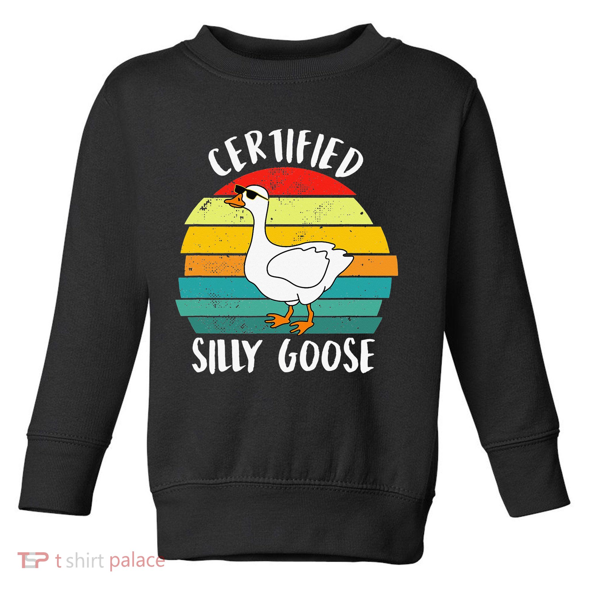 Certified Silly Goose Funny Goose Lover Farmer Farm Life Toddler Sweatshirt