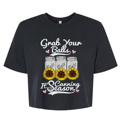 Canning Sunflower Grab Your Balls Its Canning Season Bella+Canvas Jersey Crop Tee