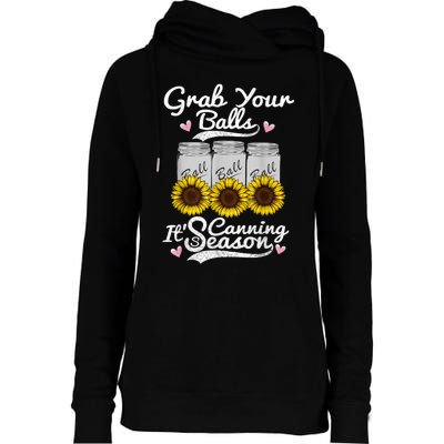 Canning Sunflower Grab Your Balls Its Canning Season Womens Funnel Neck Pullover Hood