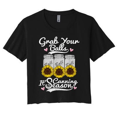 Canning Sunflower Grab Your Balls Its Canning Season Women's Crop Top Tee