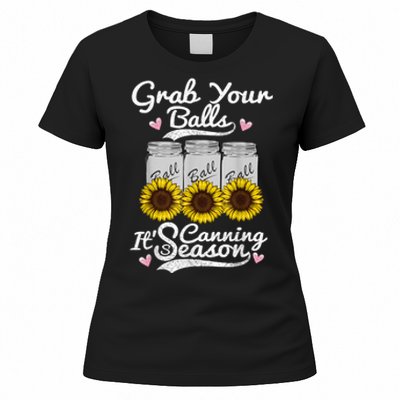 Canning Sunflower Grab Your Balls Its Canning Season Women's T-Shirt