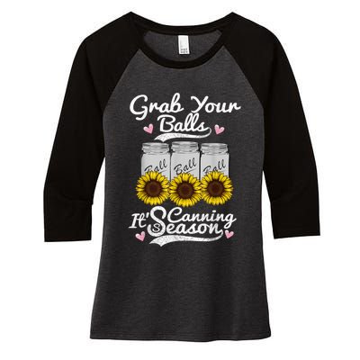 Canning Sunflower Grab Your Balls Its Canning Season Women's Tri-Blend 3/4-Sleeve Raglan Shirt