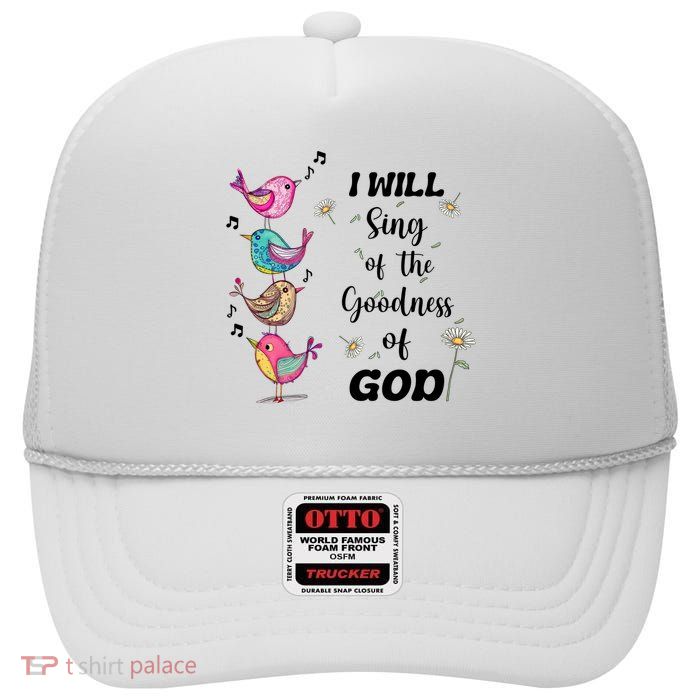 Cute Sing Goodness Of God Christian Bible Verse High Crown Mesh Back Trucker Hat