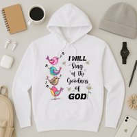 Cute Sing Goodness Of God Christian Bible Verse Hoodie