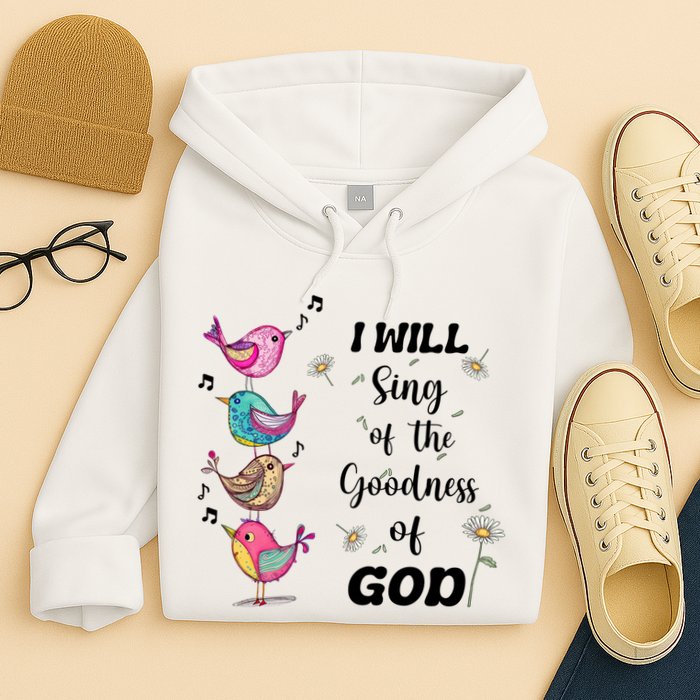 Cute Sing Goodness Of God Christian Bible Verse Hoodie