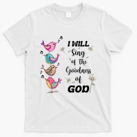 Cute Sing Goodness Of God Christian Bible Verse T-Shirt