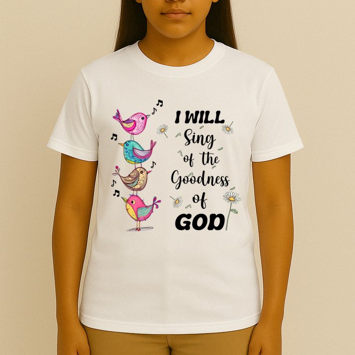 Cute Sing Goodness Of God Christian Bible Verse T-Shirt