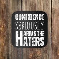 Confidence Seriously Harms The Haters Motivational Quote Coaster