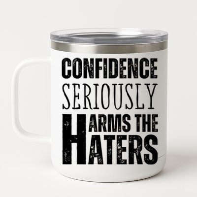 Confidence Seriously Harms The Haters Motivational Quote 12 oz Stainless Steel Tumbler Cup