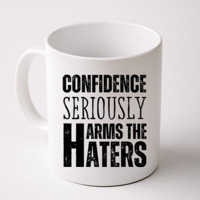 Confidence Seriously Harms The Haters Motivational Quote Coffee Mug