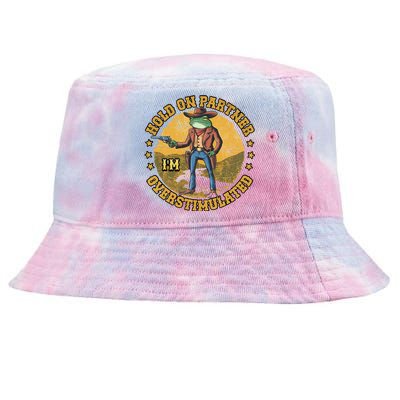 Country Side Hold On Partner Im Overstimulated Cowboy Frog Tie-Dyed Bucket Hat