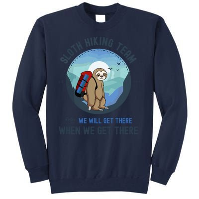 Cute Sloth Hiking Team Relax We Will Get There Gift Sloth Hiking Tall Sweatshirt