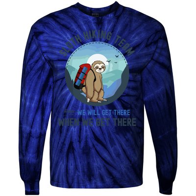 Cute Sloth Hiking Team Relax We Will Get There Gift Sloth Hiking Tie-Dye Long Sleeve Shirt