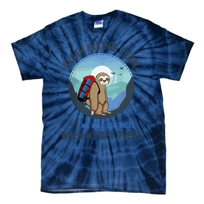 Cute Sloth Hiking Team Relax We Will Get There Gift Sloth Hiking Tie-Dye T-Shirt