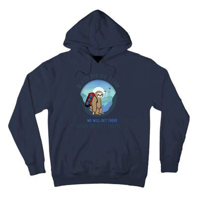 Cute Sloth Hiking Team Relax We Will Get There Gift Sloth Hiking Tall Hoodie