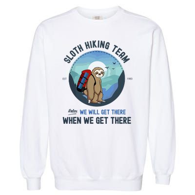 Cute Sloth Hiking Team Relax We Will Get There Gift Sloth Hiking Garment-Dyed Sweatshirt