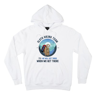 Cute Sloth Hiking Team Relax We Will Get There Gift Sloth Hiking Hoodie