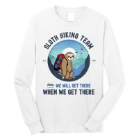 Cute Sloth Hiking Team Relax We Will Get There Gift Sloth Hiking Long Sleeve Shirt