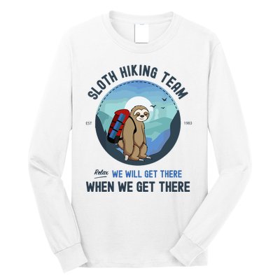 Cute Sloth Hiking Team Relax We Will Get There Gift Sloth Hiking Long Sleeve Shirt