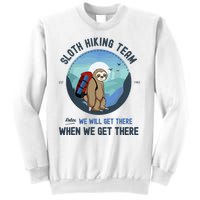 Cute Sloth Hiking Team Relax We Will Get There Gift Sloth Hiking Sweatshirt