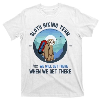 Cute Sloth Hiking Team Relax We Will Get There Gift Sloth Hiking T-Shirt