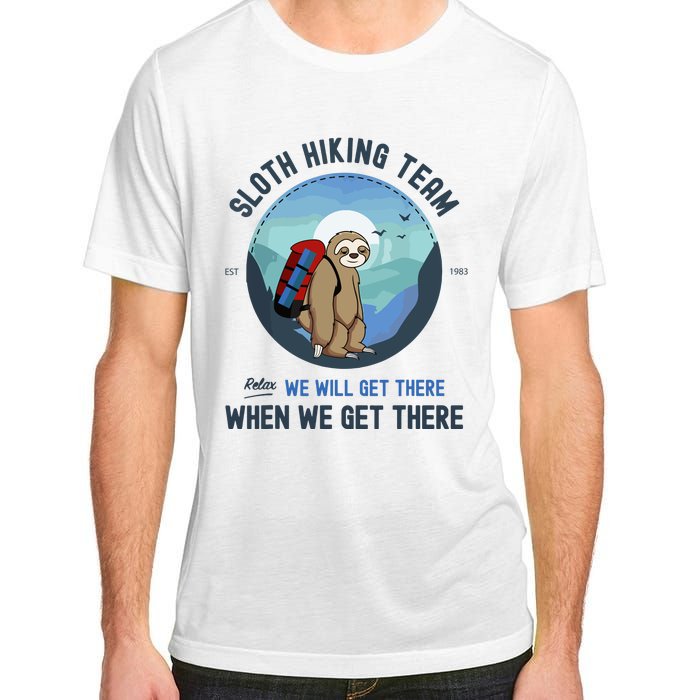 Cute Sloth Hiking Team Relax We Will Get There Gift Sloth Hiking Adult ChromaSoft Performance T-Shirt