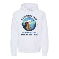 Cute Sloth Hiking Team Relax We Will Get There Gift Sloth Hiking Premium Hoodie