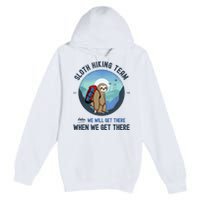 Cute Sloth Hiking Team Relax We Will Get There Gift Sloth Hiking Premium Pullover Hoodie