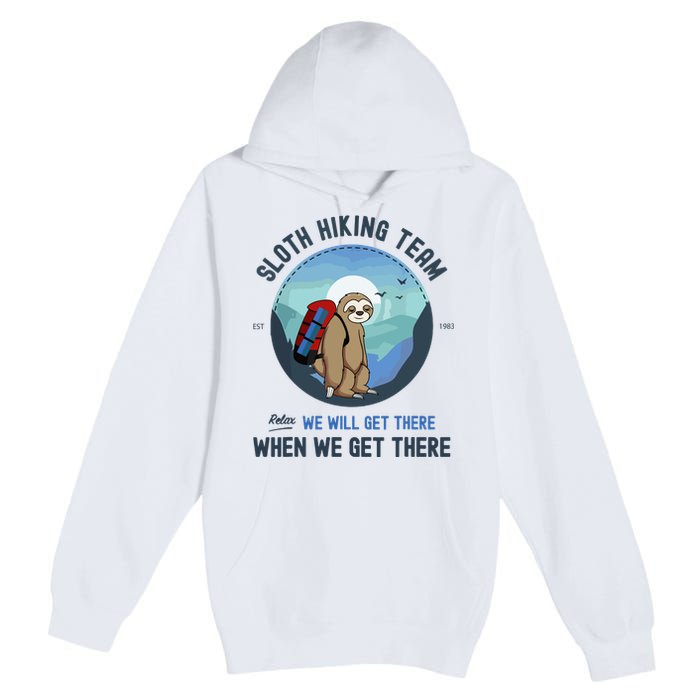 Cute Sloth Hiking Team Relax We Will Get There Gift Sloth Hiking Premium Pullover Hoodie