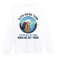 Cute Sloth Hiking Team Relax We Will Get There Gift Sloth Hiking Premium Crewneck Sweatshirt