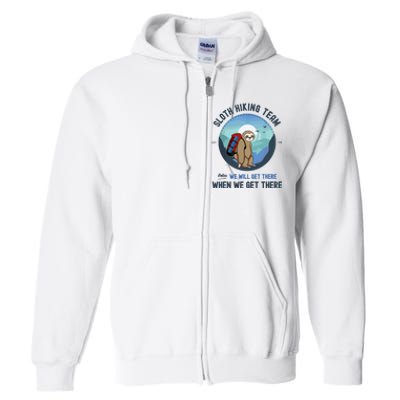 Cute Sloth Hiking Team Relax We Will Get There Gift Sloth Hiking Full Zip Hoodie