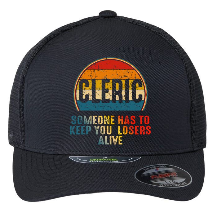 Cleric Someone Has To Keep You Losers Alive Flexfit Unipanel Trucker Cap