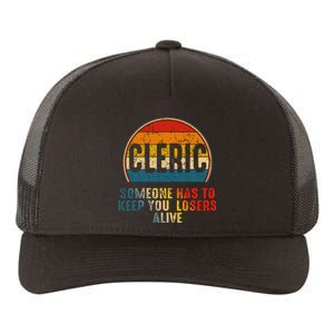 Cleric Someone Has To Keep You Losers Alive Yupoong Adult 5-Panel Trucker Hat