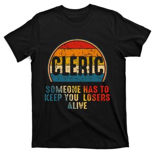 Cleric Someone Has To Keep You Losers Alive T-Shirt