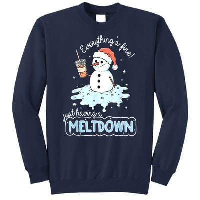 Christmas Santa Hat Snowman Everythings Fine Just Having Meltdown Winter Gift Tall Sweatshirt