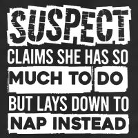 Claims She Has Too Much To Do Lays Down To Nap Instead  Funny Suspect Claims Cool Comfort Performance Bucket Hat