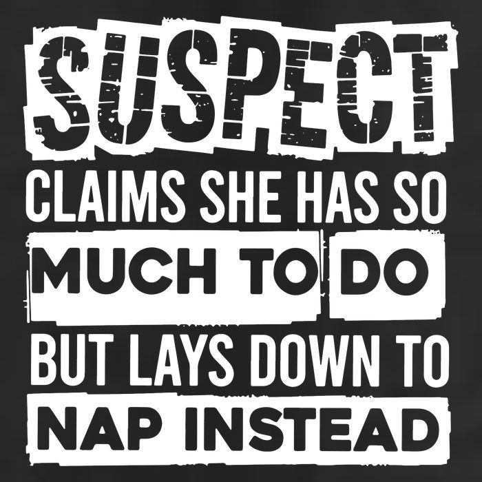Claims She Has Too Much To Do Lays Down To Nap Instead  Funny Suspect Claims Cool Comfort Performance Bucket Hat