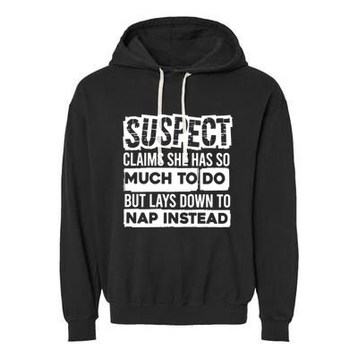 Claims She Has Too Much To Do Lays Down To Nap Instead  Funny Suspect Claims Garment-Dyed Fleece Hoodie