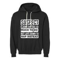 Claims She Has Too Much To Do Lays Down To Nap Instead  Funny Suspect Claims Garment-Dyed Fleece Hoodie