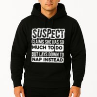 Claims She Has Too Much To Do Lays Down To Nap Instead  Funny Suspect Claims Hoodie