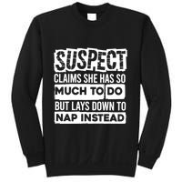 Claims She Has Too Much To Do Lays Down To Nap Instead  Funny Suspect Claims Sweatshirt